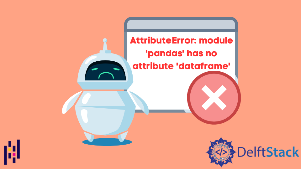 Module Pandas Has No Attribute Dataframe エラーの修正 Delft スタック